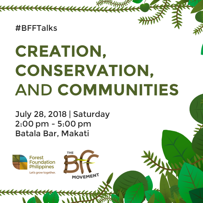 Forest Foundation Philippines — Creation, Conservation, and Communities — BFF Movement — Talk 1 Invite — 2018 July 28